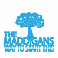 The Maddigans : Way to Start This